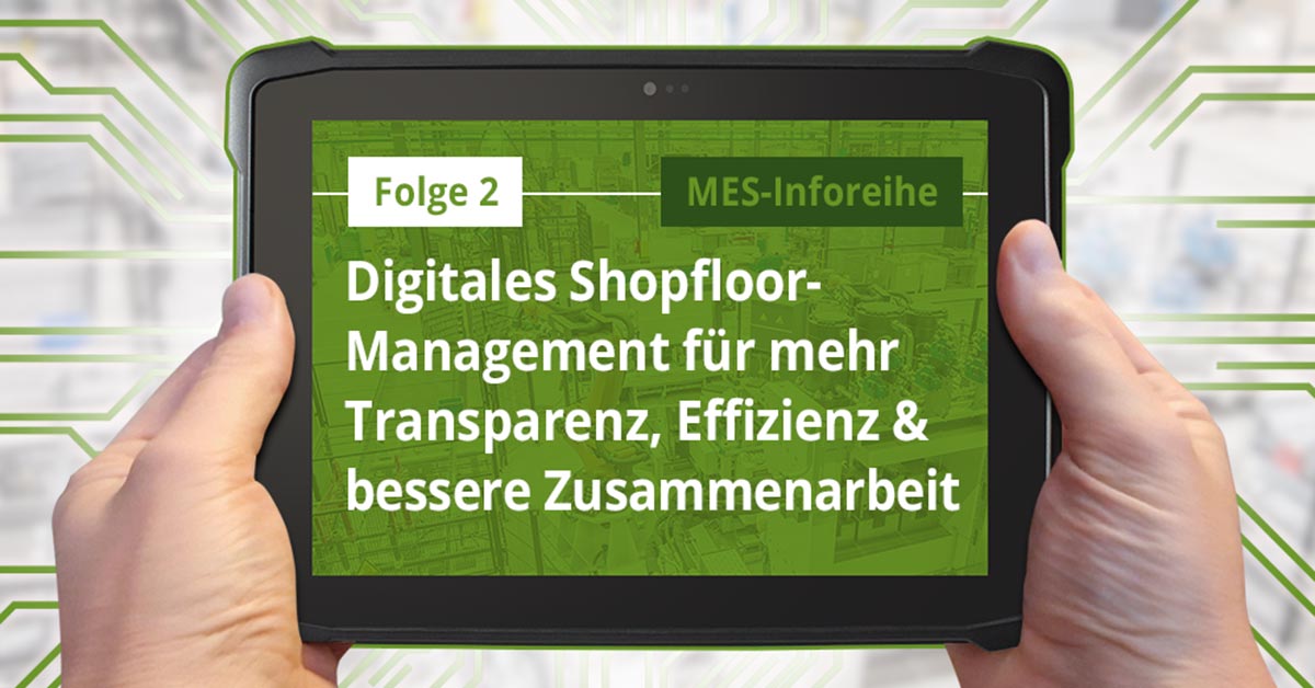 Folge 2: Digitales Shopfloor-Management für mehr Transparenz, Effizienz und bessere Zusammenarbeit Folge 2: Digitales Shopfloor-Management für mehr Transparenz, Effizienz und bessere Zusammenarbeit