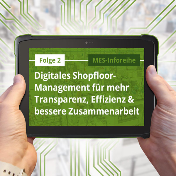 Folge 2: Digitales Shopfloor-Management für mehr Transparenz, Effizienz und bessere Zusammenarbeit
